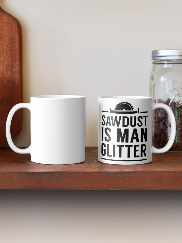 Sawdust Man Glitter Mug, Funny Mugs For Men