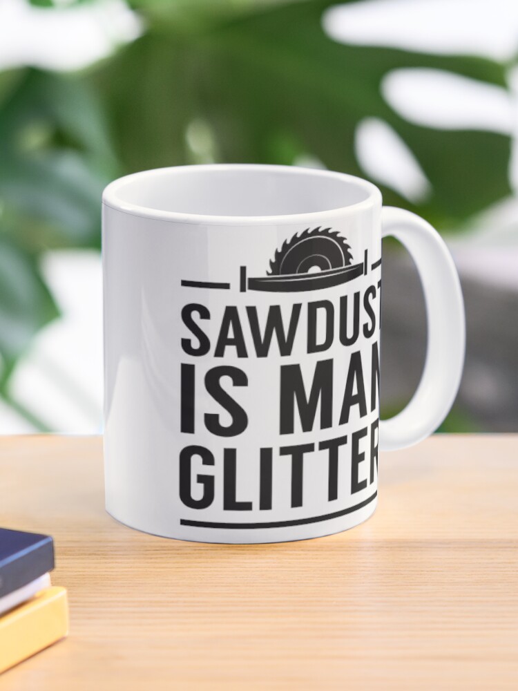 Sawdust Man Glitter Mug, Funny Mugs For Men