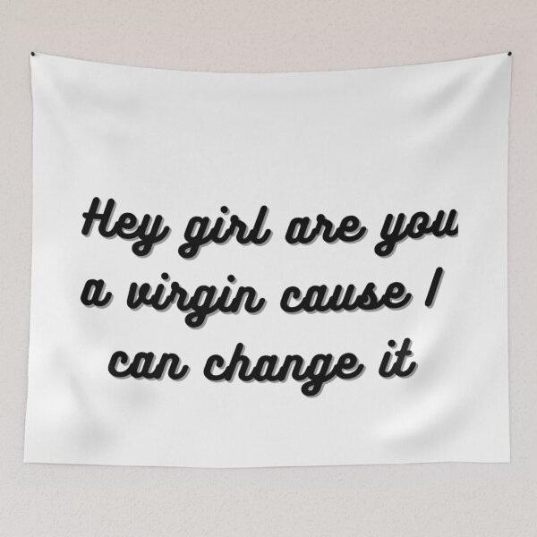 Item preview, Hey Girl are you a virgin cause I can change it designed and sold by Megh Trivedi.