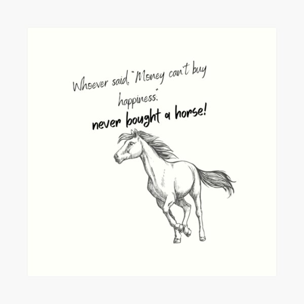 Item preview, Whoever said, “Money doesn’t buy happiness,” never bought a horse! designed and sold by Fhfarms.