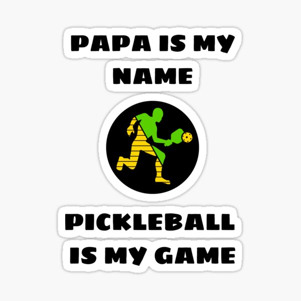 Papa is my name pickleball is my game saying Sticker