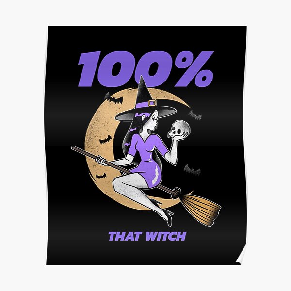 100% That Witch Halloween Witch Poster