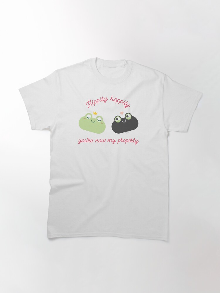 Alternate view of Hippity hoppity, you're now my property Classic T-Shirt