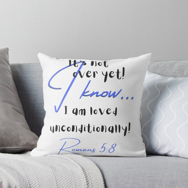 Item preview, It's not over yet! I know I am loved Unconditionally! designed and sold by MaritzaGoodIdea.