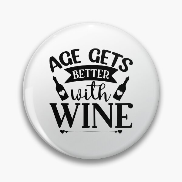 Item preview, Age Gets Better with Wine. Funny Wine Saying. designed and sold by That Cheeky Tee.