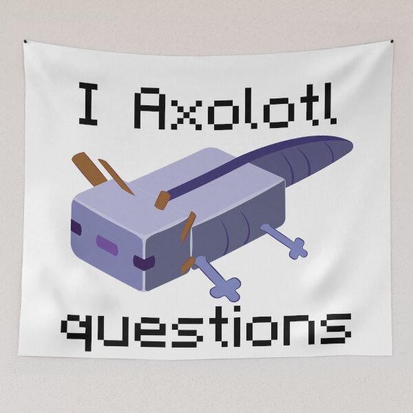 Item preview, Copy of I Axolotl Questions designed and sold by ikutosaufi.