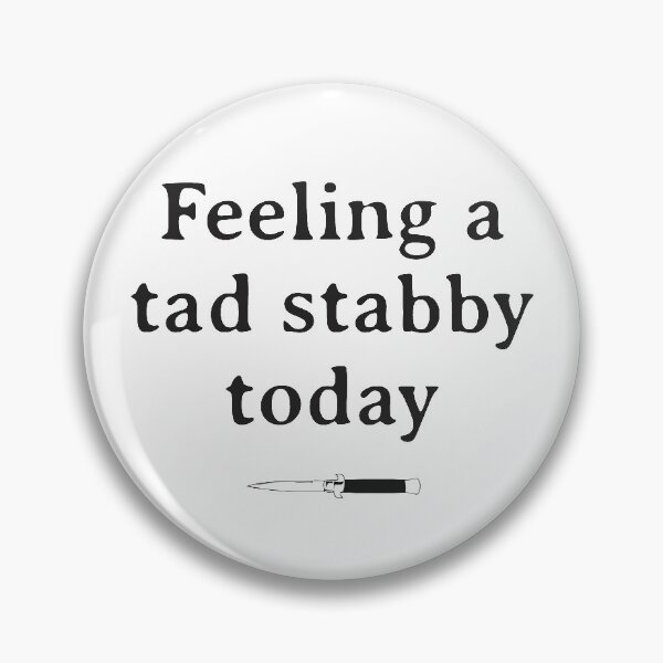 Item preview, Feeling a Tad Stabby Today designed and sold by nurhuda.