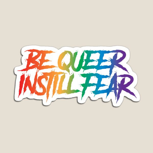 Item preview, Be Queer, Instill Fear designed and sold by foggggggggy.