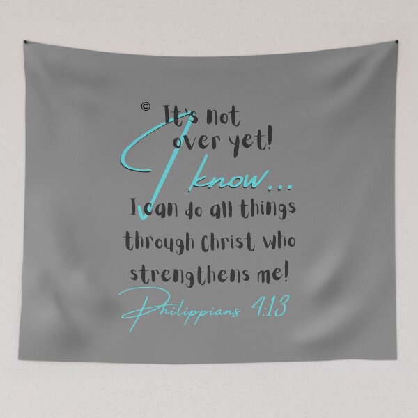 Item preview, It's not over yet! I know I can do all things through Christ who strengthens me! designed and sold by MaritzaGoodIdea.