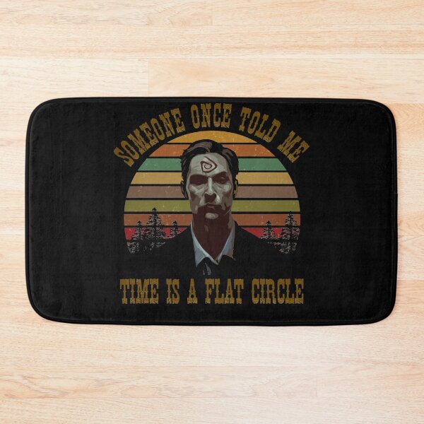 Item preview, Time is a flat circle True Detective Like A Tense Everyday Character Find Clues In The Serial Murder Cases designed and sold by TrueDetectiveBr.