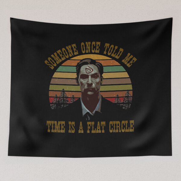 Item preview, Time is a flat circle True Detective Like A Tense Everyday Character Find Clues In The Serial Murder Cases designed and sold by TrueDetectiveBr.