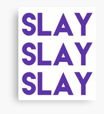 Slay Slay Slay the World Slay Them With Your Own Uniqueness and Style Canvas Print