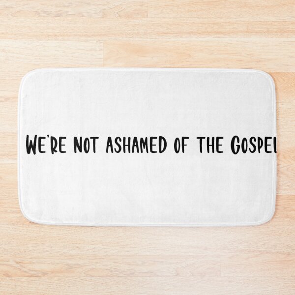Item preview, We're Am Not Ashamed Of The Gospel designed and sold by beckahbrooks.