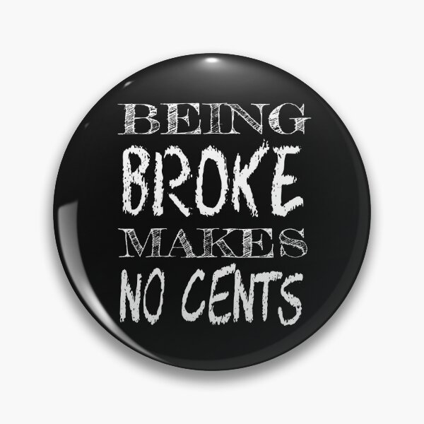Item preview, Being Broke Makes No Cents designed and sold by SirReel.