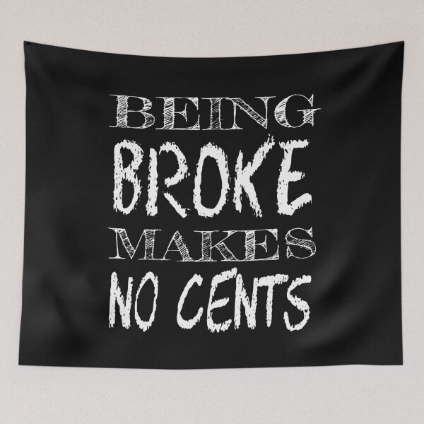 Item preview, Being Broke Makes No Cents designed and sold by SirReel.