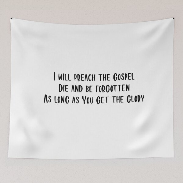 Item preview, I Will Preach The Gospel Die And Be Forgotten As Long As You Get The Glory designed and sold by beckahbrooks.
