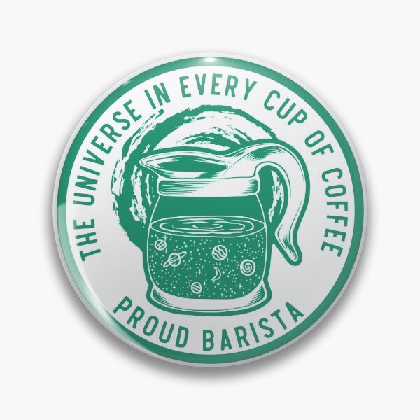 Item preview, The Universe In Every Cup Of Coffee, Proud Barista, Green Badge designed and sold by anghelapparel.