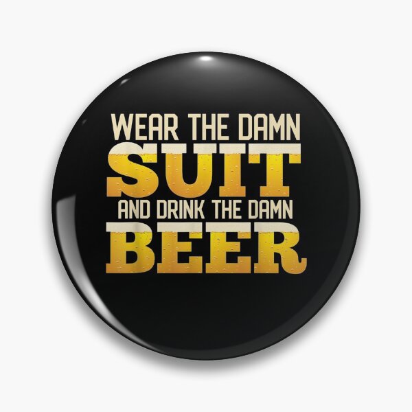 Item preview, Wear The Damn Suit! Drink The Damn Beer Funny For Beer Lover  designed and sold by DaiShop.