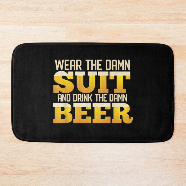 Item preview, Wear The Damn Suit! Drink The Damn Beer Funny For Beer Lover  designed and sold by DaiShop.