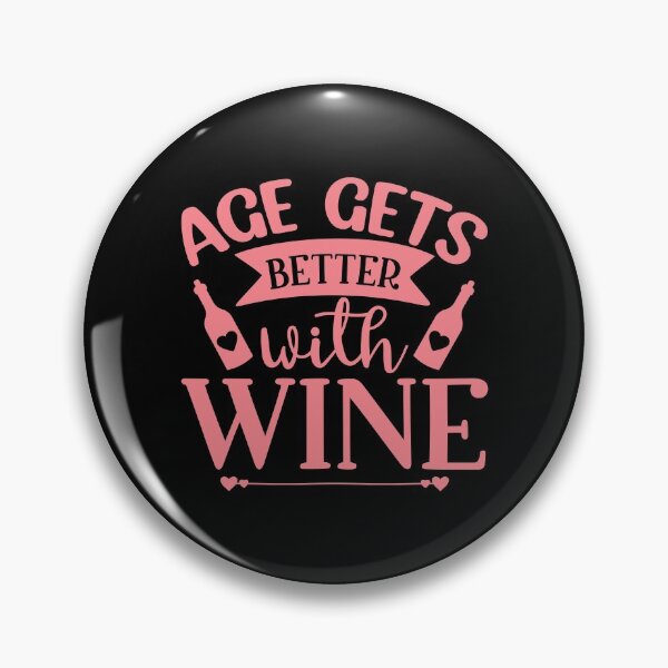 Item preview, Age Gets Better with Wine. Funny Wine Saying. designed and sold by That Cheeky Tee.