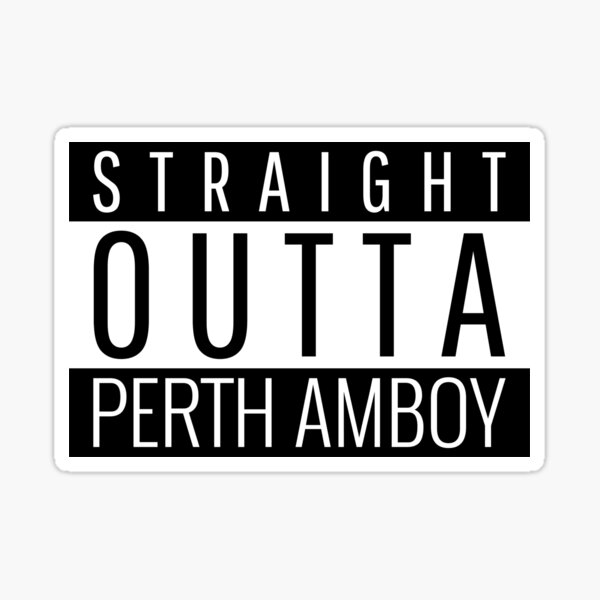 Item preview, Straight Outta Perth Amboy New Jersey  designed and sold by Teelogic.