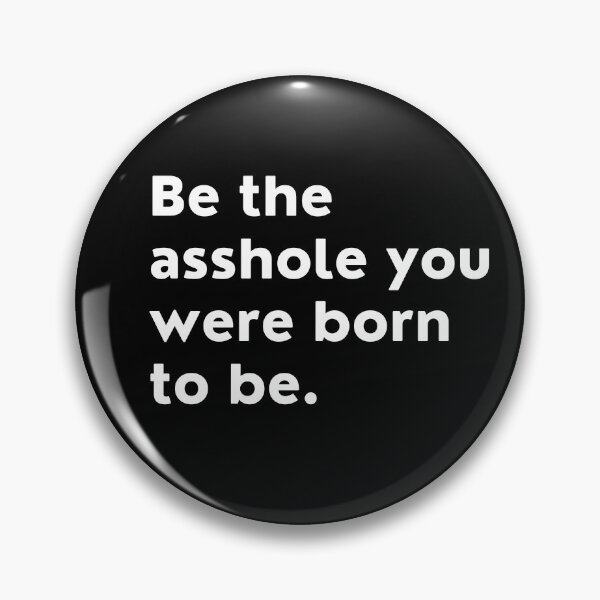 Item preview, Be The Asshole You Were Born To Be. You Do You. designed and sold by That Cheeky Tee.