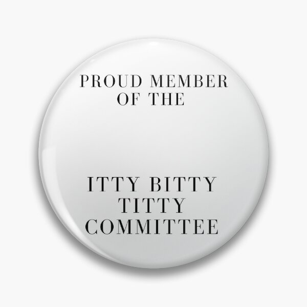 Item preview, Proud Member of the Itty Bitty Titty Committee designed and sold by ARtSy99.