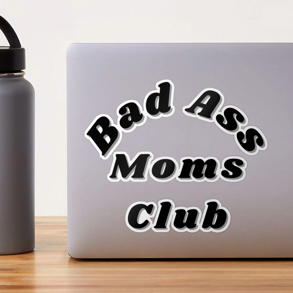 Bad Ass Moms Club. Funny Mom Design. Sticker for Sale by That Cheeky Tee |  Redbubble