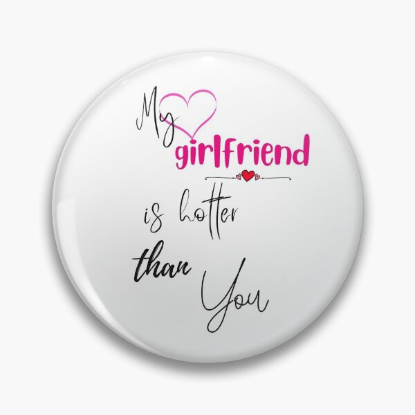 Item preview, my girlfriend is hotter than you designed and sold by Preety Padhiyar.
