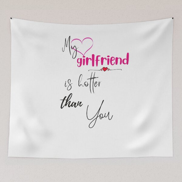 Item preview, my girlfriend is hotter than you designed and sold by Preety Padhiyar.