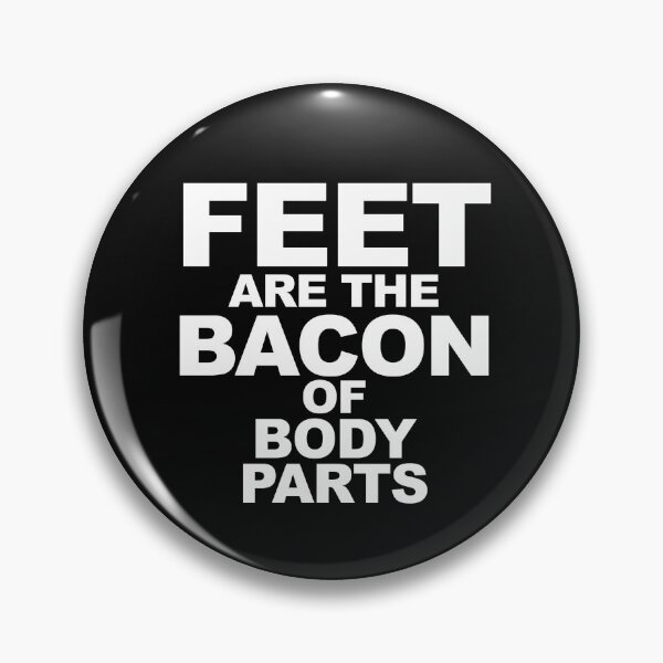 Item preview, Feet Are the Bacon of Body Parts Funny Foot Fetish Feet Lover designed and sold by kirei.