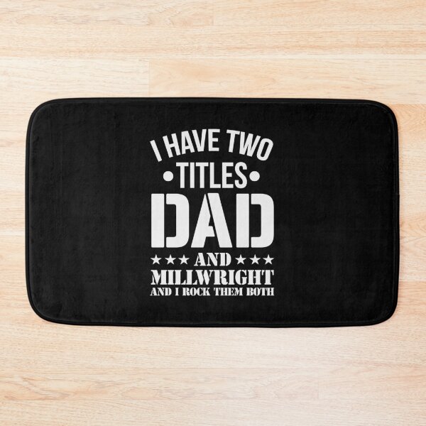 Item preview, I HAVE TWO TITLES DAD AND MILLWRIGHT AND I ROCK THEM BOTH designed and sold by LinkunShop.