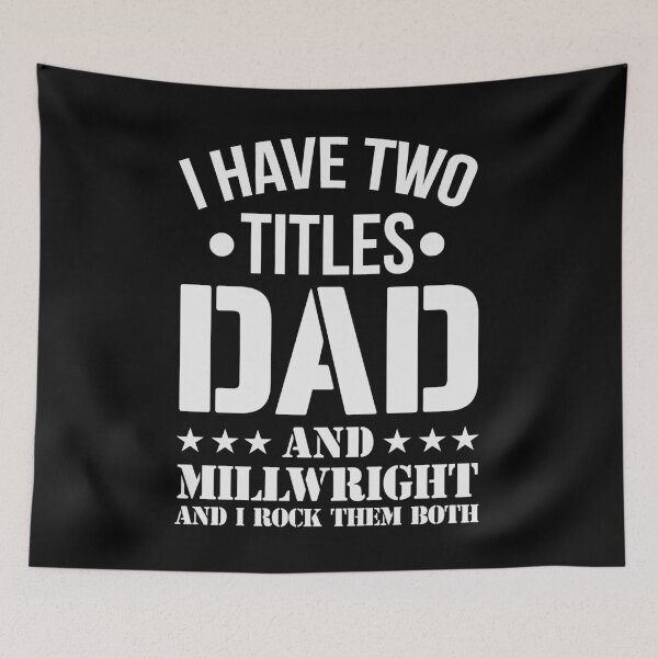 Item preview, I HAVE TWO TITLES DAD AND MILLWRIGHT AND I ROCK THEM BOTH designed and sold by LinkunShop.