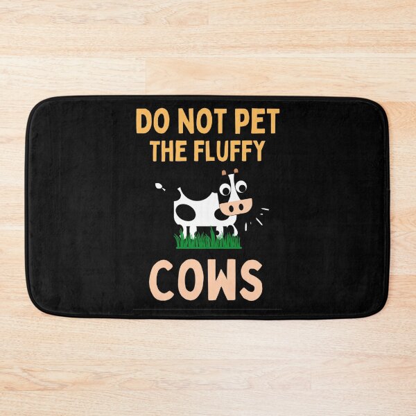 Item preview, Do Not Pet The Fluffy Cows Funny Fluffy Cows Quotes designed and sold by chetan786.