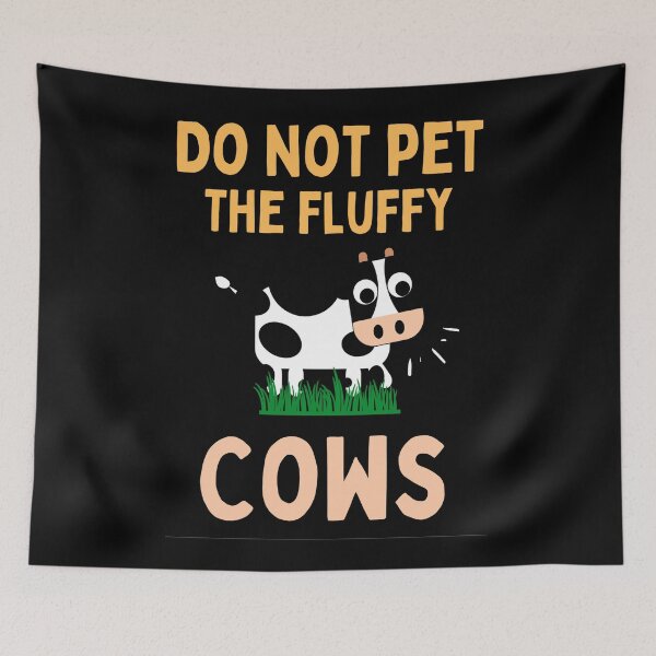 Item preview, Do Not Pet The Fluffy Cows Funny Fluffy Cows Quotes designed and sold by chetan786.