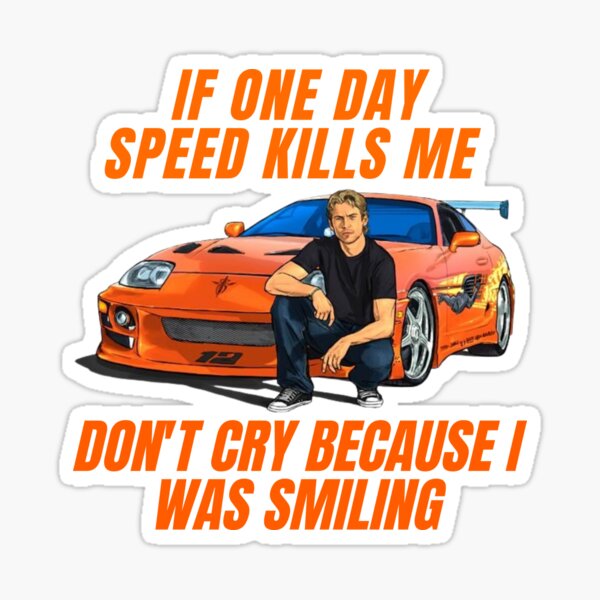 Alfabet spion openbaring Paul walker quotes { fast and furious supra }" Sticker for Sale by  MOTOSHIFT | Redbubble