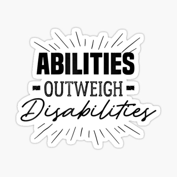Item preview, Abilities Outweigh disabilities designed and sold by herrerabird67.