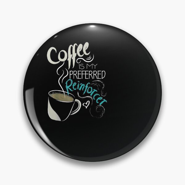 Item preview, Coffee Is My Preferred reinforcer designed and sold by herrerabird67.