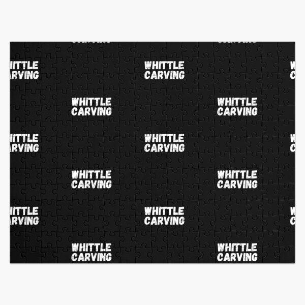 Whittle carving Jigsaw Puzzle