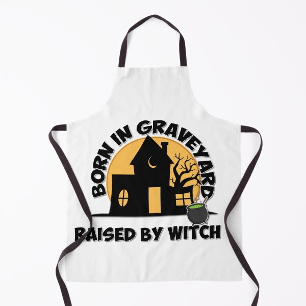 Item preview, BORN IN A GRAVEYARD RAISED BY A WITCH!! designed and sold by Printdude.