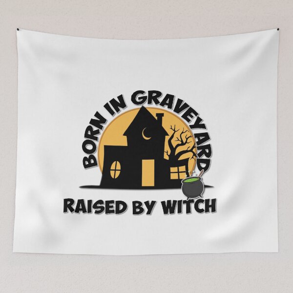 Item preview, BORN IN A GRAVEYARD RAISED BY A WITCH!! designed and sold by Printdude.