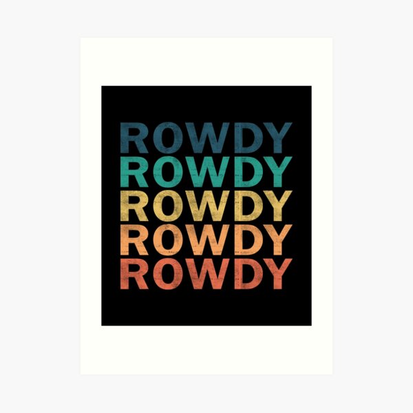 Rowdy Art Prints Redbubble