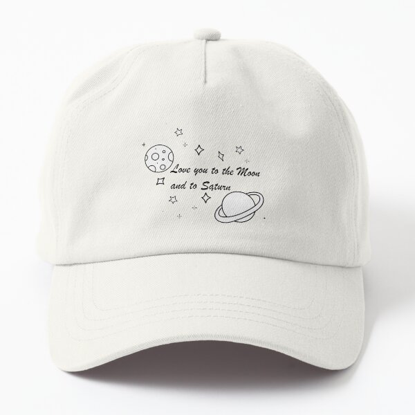 Love you to the Moon and to Saturn Dad Hat