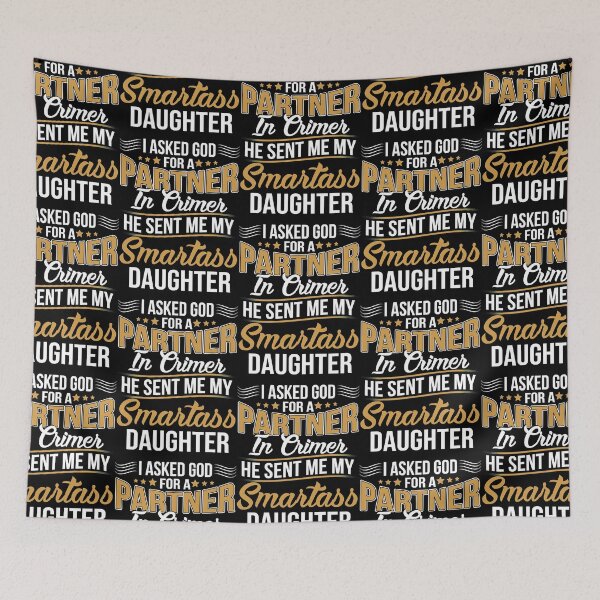 Item preview, I ASKED GOD PARTNER IN CRIME HE SENT ME MY SMARTASS DAUGHTER  designed and sold by SelissenWr.