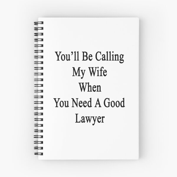 Item preview, You'll Be Calling My Wife When You Need A Good Lawyer  designed and sold by supernova23.