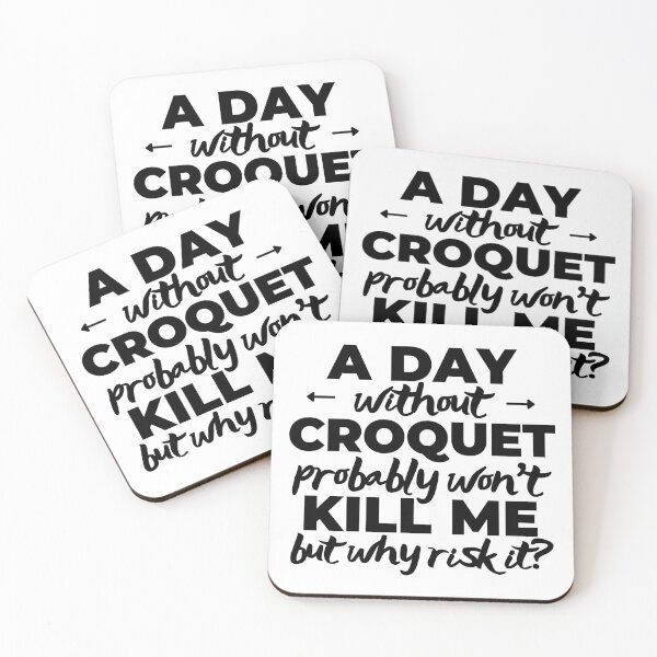 Item preview, A day without croquet probably won't kill me but why risk it? designed and sold by TheGreenGoat.