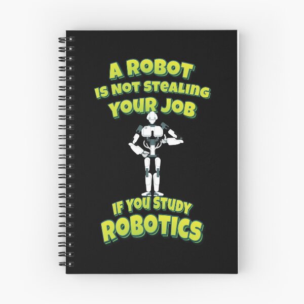 Item preview, A Robot Is Not Stealing Your Job If You Study Robotics designed and sold by ProjectRobotics.