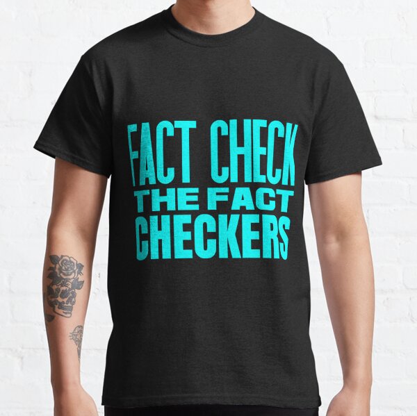 I Fact Check The Nonsense You Post T-Shirt : : Fashion