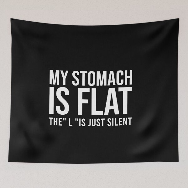 Item preview,  My stomach is flat the L is just silent designed and sold by gpsapparel.