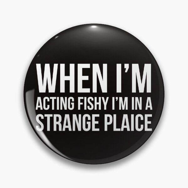 Item preview, When I'm acting Fishy designed and sold by Slogans4u.